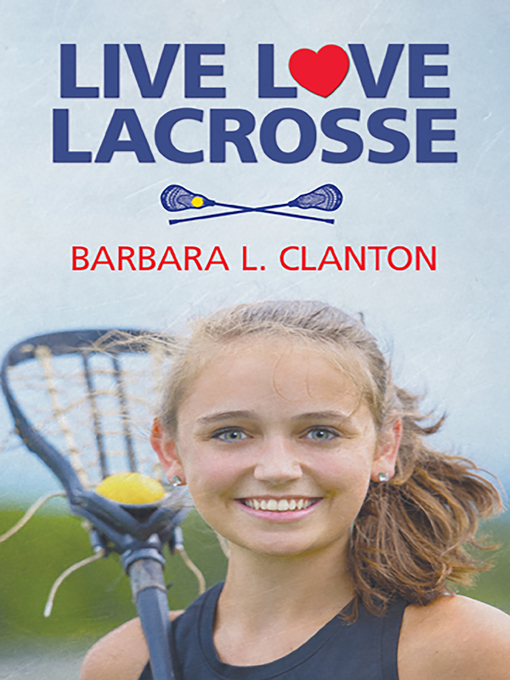 Title details for Live Love Lacrosse by Barbara Clanton - Available